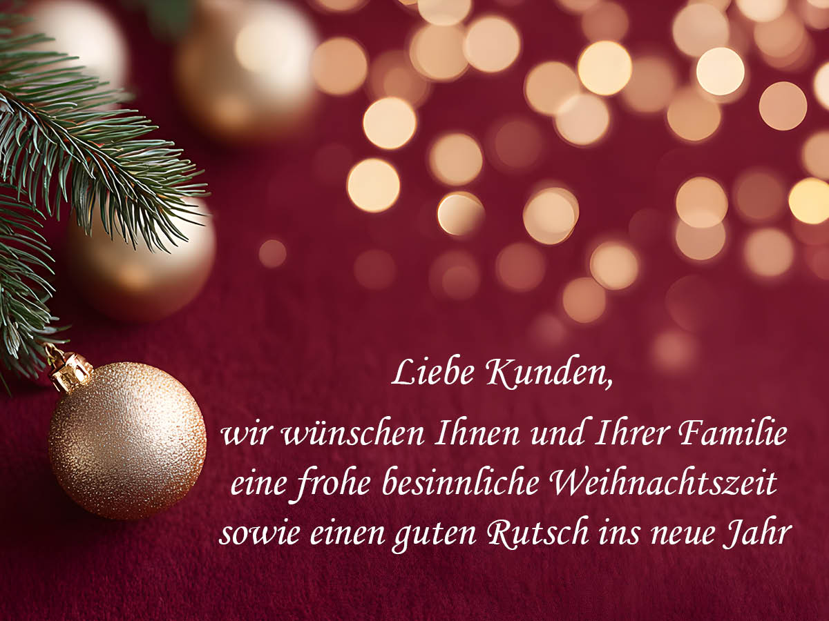Wir wünschen Ihnen und Ihrer Familie frohe Weihnachten sowie einen guten Rutsch ins neue Jahr.